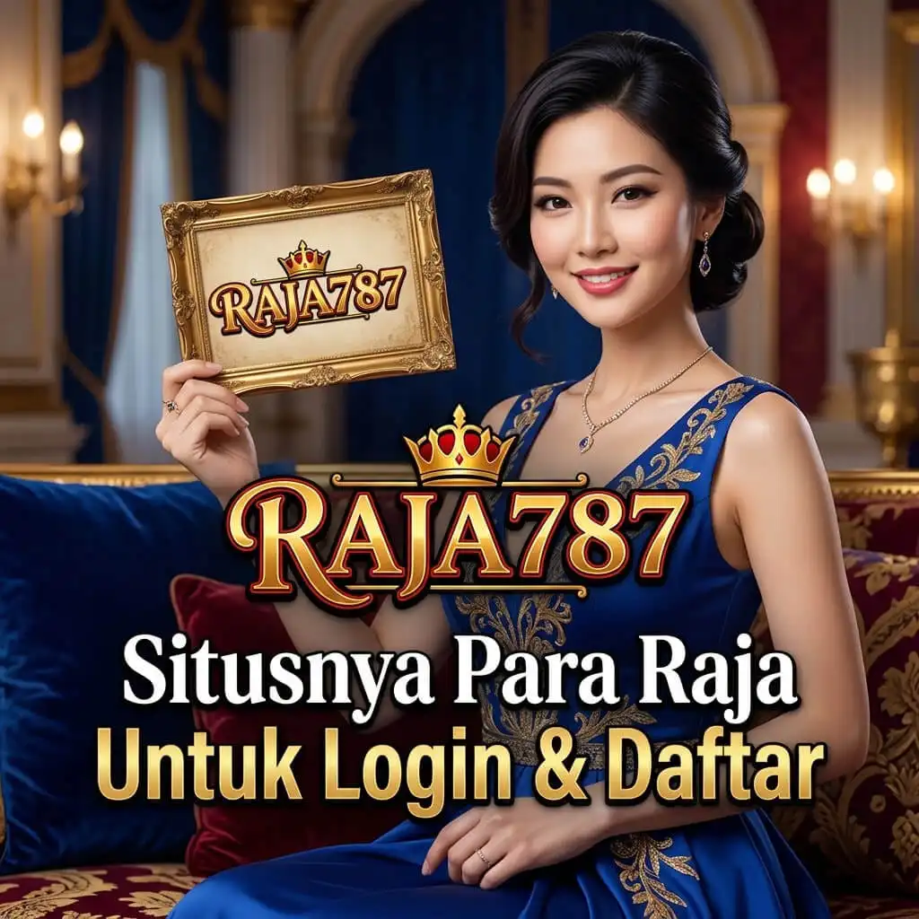 RAJA787 Situs Para Raja Mencari Kemenangan